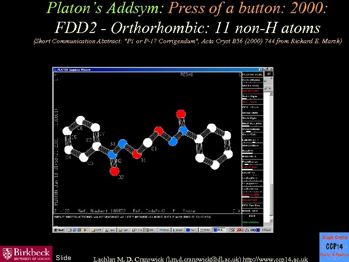 Platon’s Addsym: Press of a button: 2000: FDD 2 - Orthorhombic: 11 non-H atoms