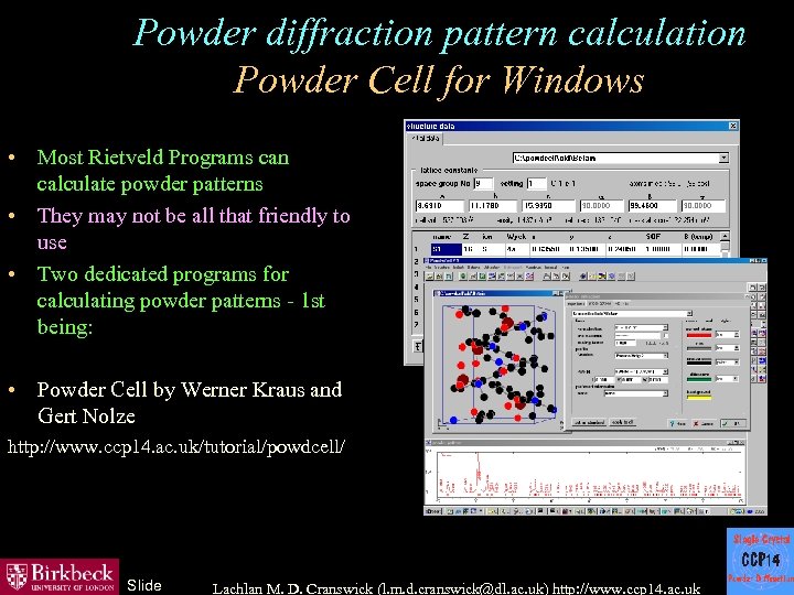 Powder diffraction pattern calculation Powder Cell for Windows • Most Rietveld Programs can calculate