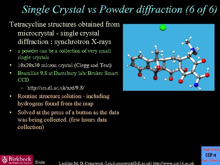 Single Crystal vs Powder diffraction (6 of 6) Tetracycline structures obtained from microcrystal -