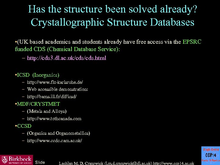 Has the structure been solved already? Crystallographic Structure Databases • (UK based academics and