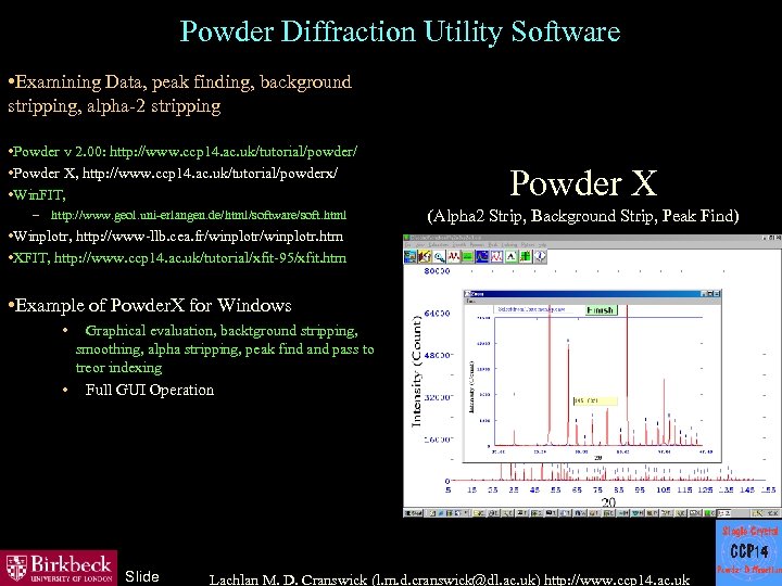 Powder Diffraction Utility Software • Examining Data, peak finding, background stripping, alpha-2 stripping •