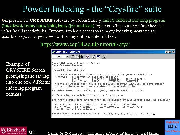 Powder Indexing - the “Crysfire” suite • At present the CRYSFIRE software by Robin