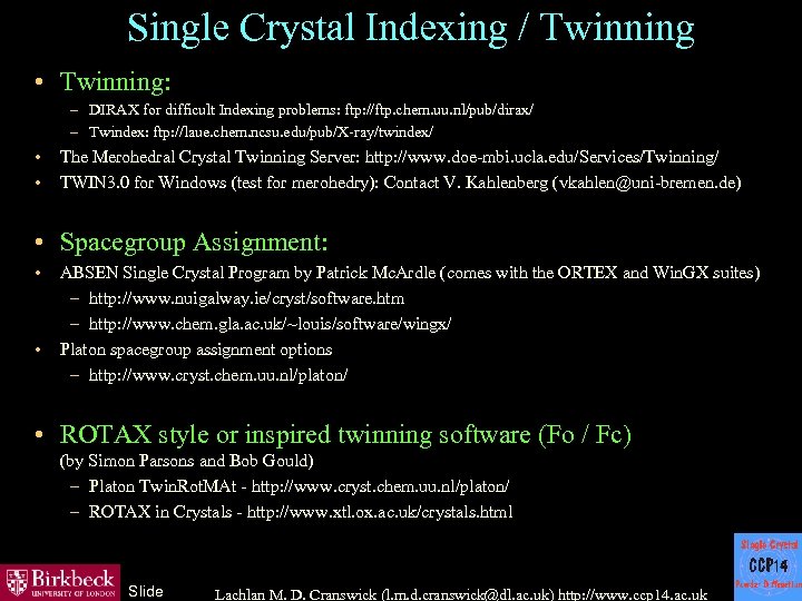 Single Crystal Indexing / Twinning • Twinning: – DIRAX for difficult Indexing problems: ftp: