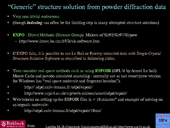 “Generic” structure solution from powder diffraction data • Very non-trivial endeavour. • (though indexing