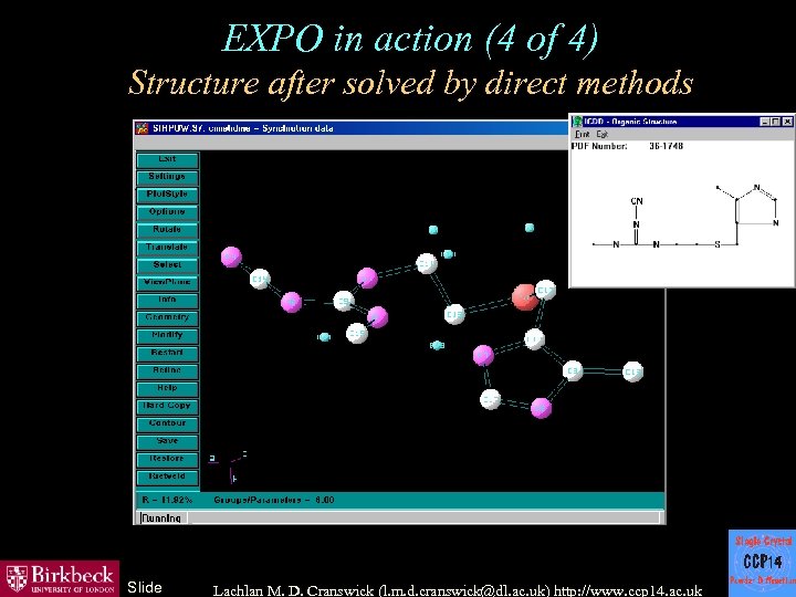 EXPO in action (4 of 4) Structure after solved by direct methods Slide Lachlan