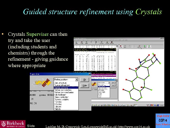 Guided structure refinement using Crystals • Crystals Superviser can then try and take the