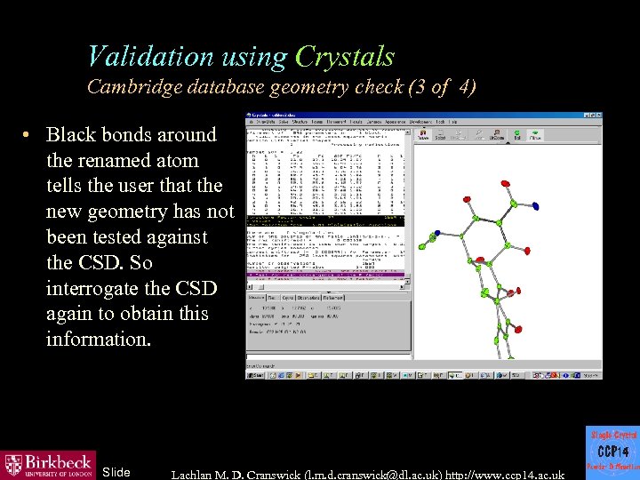 Validation using Crystals Cambridge database geometry check (3 of 4) • Black bonds around