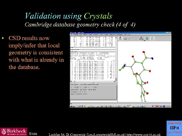 Validation using Crystals Cambridge database geometry check (4 of 4) • CSD results now