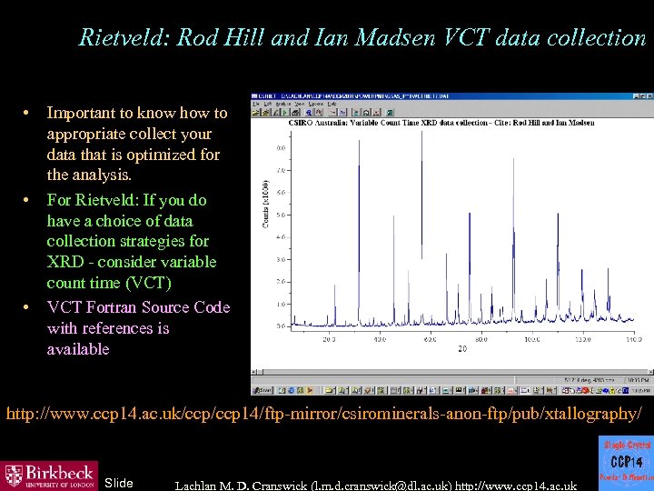 Rietveld: Rod Hill and Ian Madsen VCT data collection • • • Important to