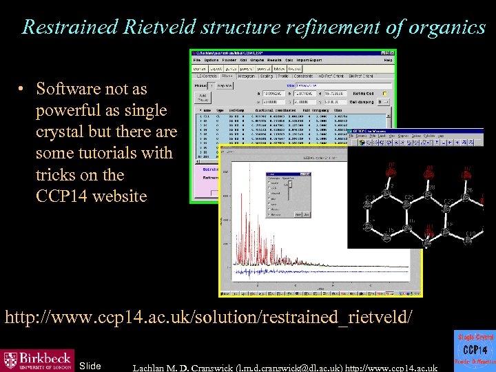 Restrained Rietveld structure refinement of organics • Software not as powerful as single crystal