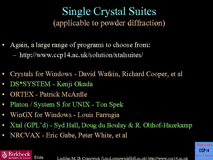 Single Crystal Suites (applicable to powder diffraction) • Again, a large range of programs