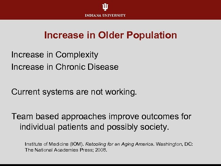 Increase in Older Population Increase in Complexity Increase in Chronic Disease Current systems are