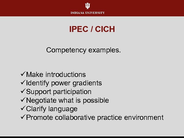 IPEC / CICH Competency examples. üMake introductions üIdentify power gradients üSupport participation üNegotiate what