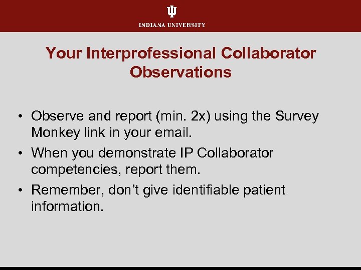 Your Interprofessional Collaborator Observations • Observe and report (min. 2 x) using the Survey