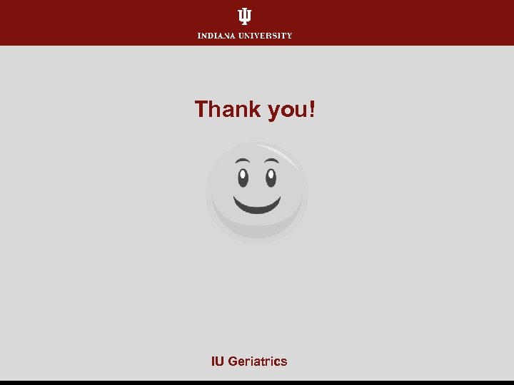 Thank you! IU Geriatrics 