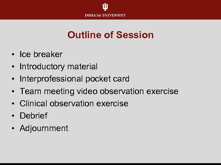 Outline of Session • • Ice breaker Introductory material Interprofessional pocket card Team meeting
