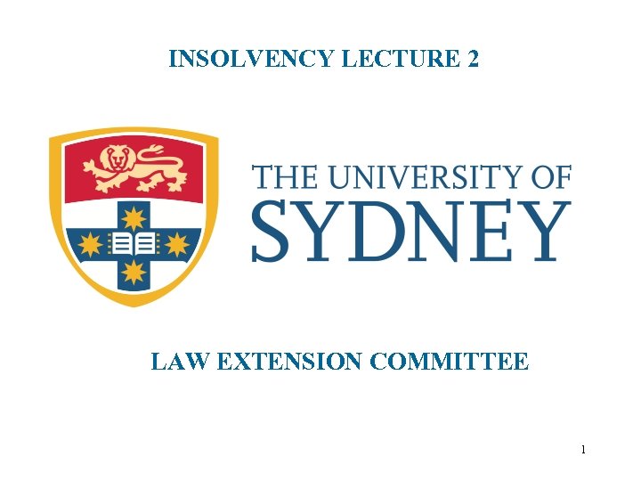 INSOLVENCY LECTURE 2 LAW EXTENSION COMMITTEE 1 