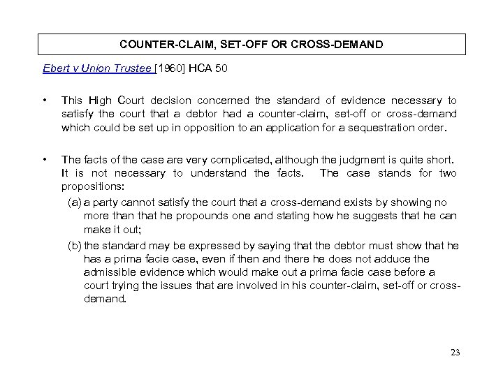 COUNTER-CLAIM, SET-OFF OR CROSS-DEMAND Ebert v Union Trustee [1960] HCA 50 • This High