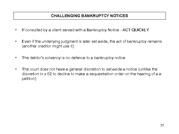 CHALLENGING BANKRUPTCY NOTICES • If consulted by a client served with a Bankruptcy Notice
