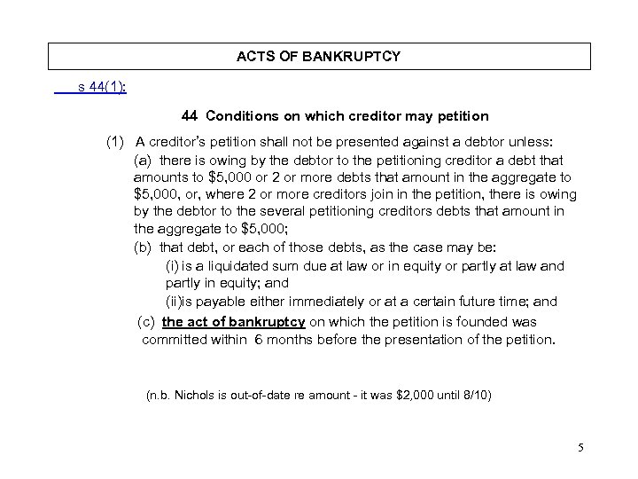 ACTS OF BANKRUPTCY s 44(1): 44 Conditions on which creditor may petition (1) A