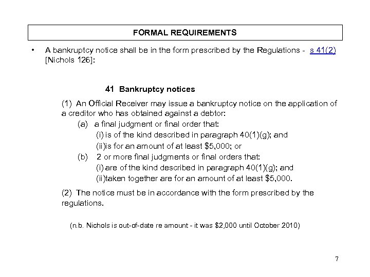 FORMAL REQUIREMENTS • A bankruptcy notice shall be in the form prescribed by the