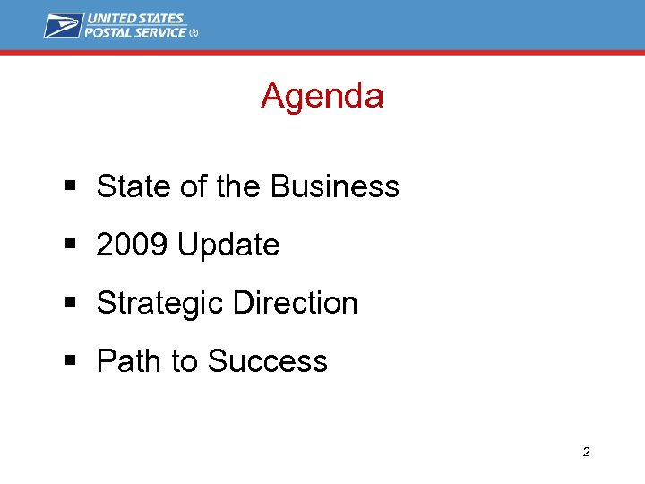 Agenda § State of the Business § 2009 Update § Strategic Direction § Path