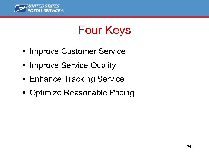 Four Keys § Improve Customer Service § Improve Service Quality § Enhance Tracking Service