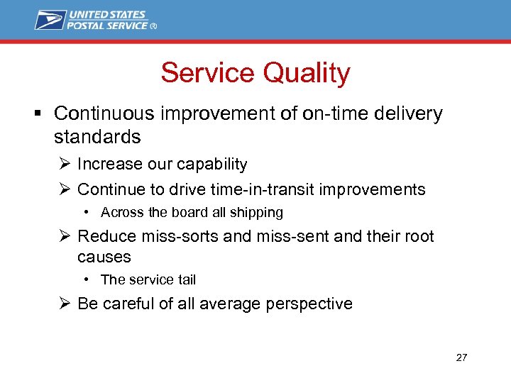 Service Quality § Continuous improvement of on-time delivery standards Ø Increase our capability Ø