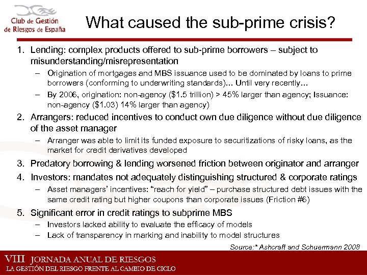What caused the sub-prime crisis? 1. Lending: complex products offered to sub-prime borrowers –
