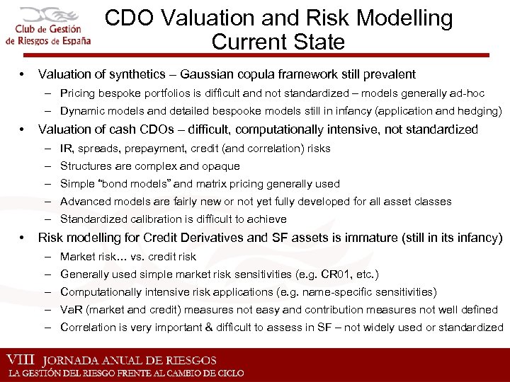 CDO Valuation and Risk Modelling Current State • Valuation of synthetics – Gaussian copula