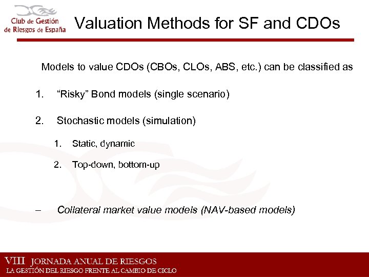 Valuation Methods for SF and CDOs Models to value CDOs (CBOs, CLOs, ABS, etc.
