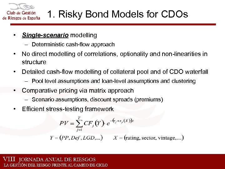 1. Risky Bond Models for CDOs • Single-scenario modelling – Deterministic cash-flow approach •