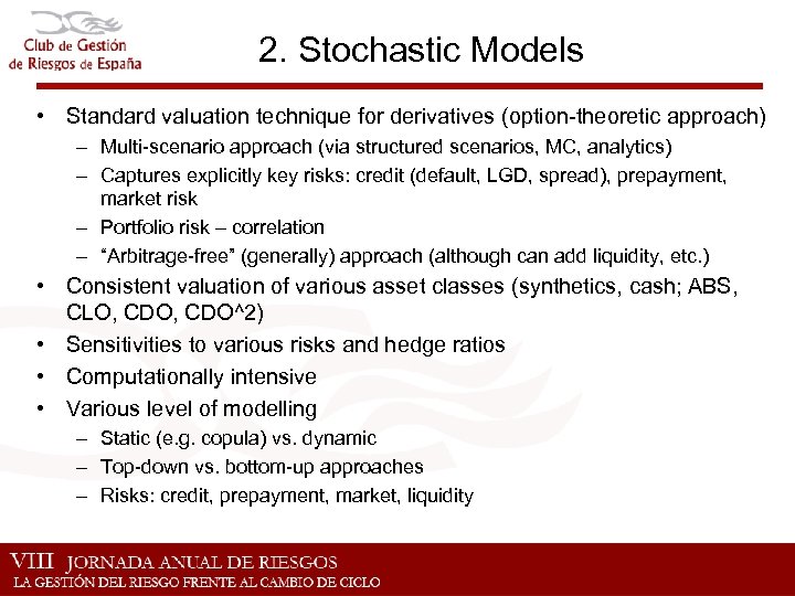 2. Stochastic Models • Standard valuation technique for derivatives (option-theoretic approach) – Multi-scenario approach