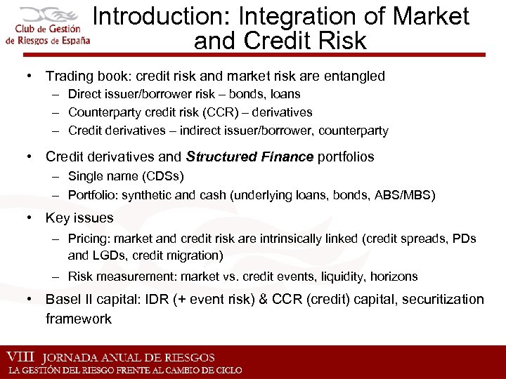 Introduction: Integration of Market and Credit Risk • Trading book: credit risk and market
