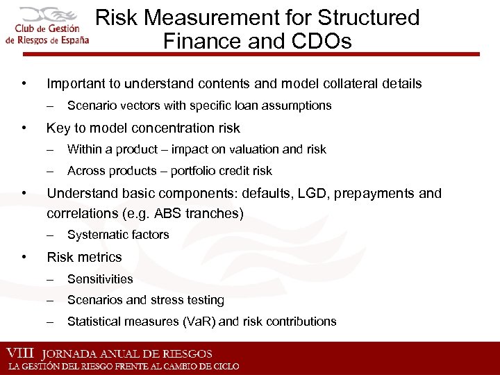 Risk Measurement for Structured Finance and CDOs • Important to understand contents and model