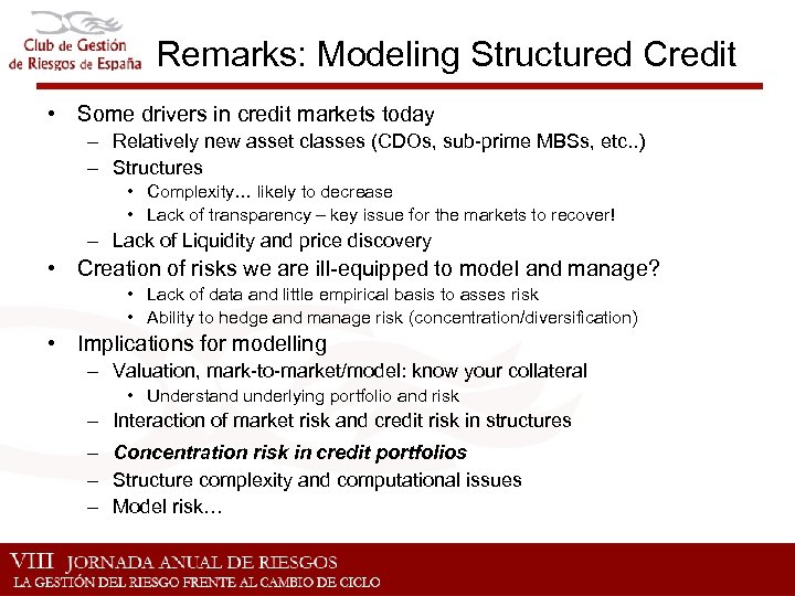 Remarks: Modeling Structured Credit • Some drivers in credit markets today – Relatively new