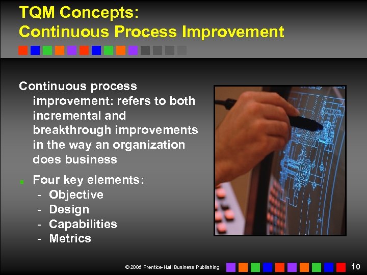 TQM Concepts: Continuous Process Improvement Continuous process improvement: refers to both incremental and breakthrough
