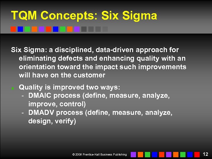 TQM Concepts: Six Sigma: a disciplined, data-driven approach for eliminating defects and enhancing quality