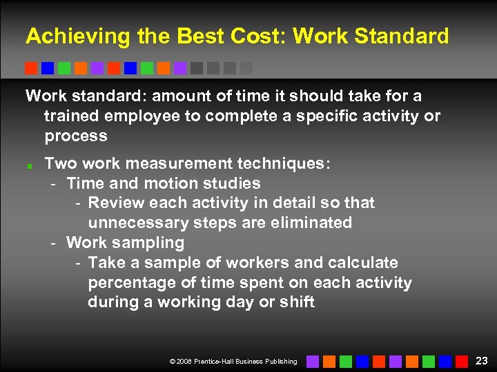 Achieving the Best Cost: Work Standard Work standard: amount of time it should take