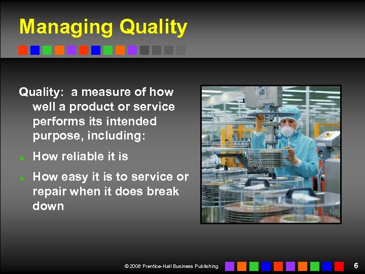 Managing Quality: a measure of how well a product or service performs its intended