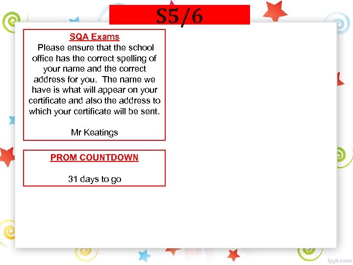 S 5/6 SQA Exams Please ensure that the school office has the correct spelling