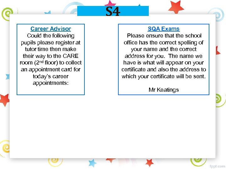 S 4 Career Advisor Could the following pupils please register at tutor time then