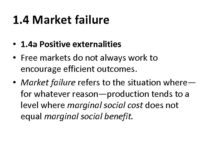 1. 4 Market failure • 1. 4 a Positive externalities • Free markets do