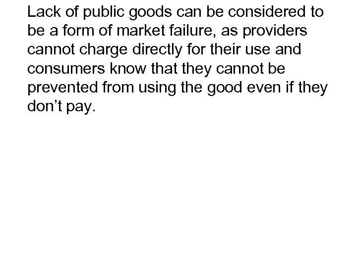 Lack of public goods can be considered to be a form of market failure,