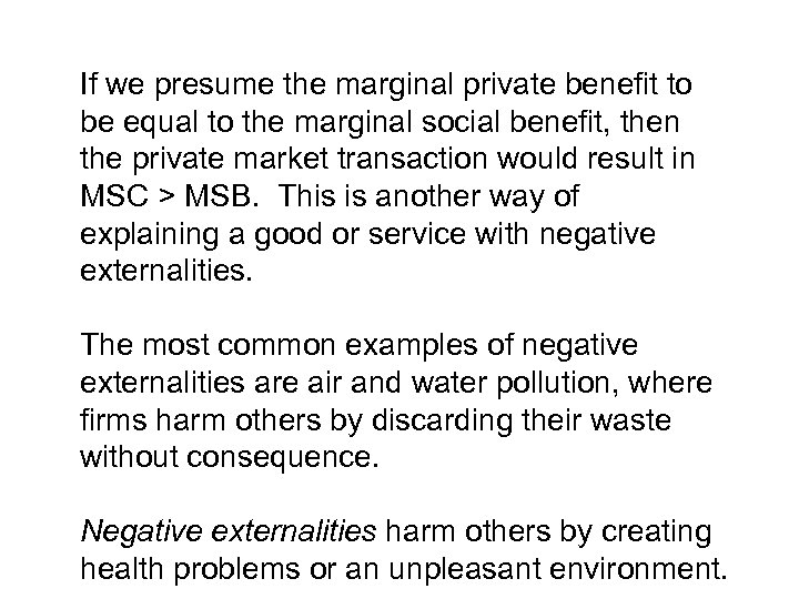 If we presume the marginal private benefit to be equal to the marginal social