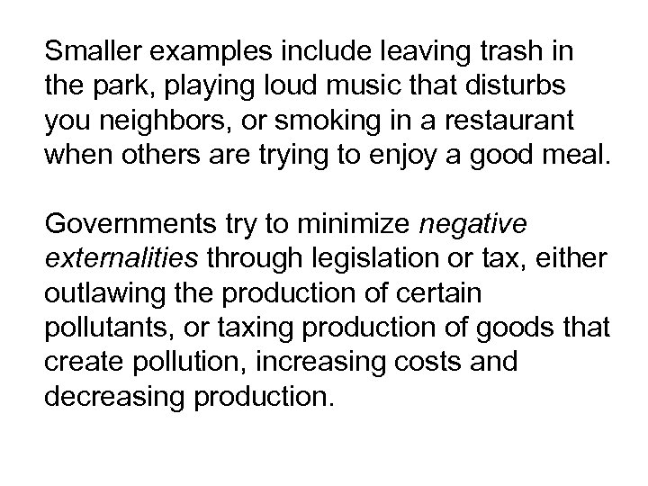 Smaller examples include leaving trash in the park, playing loud music that disturbs you