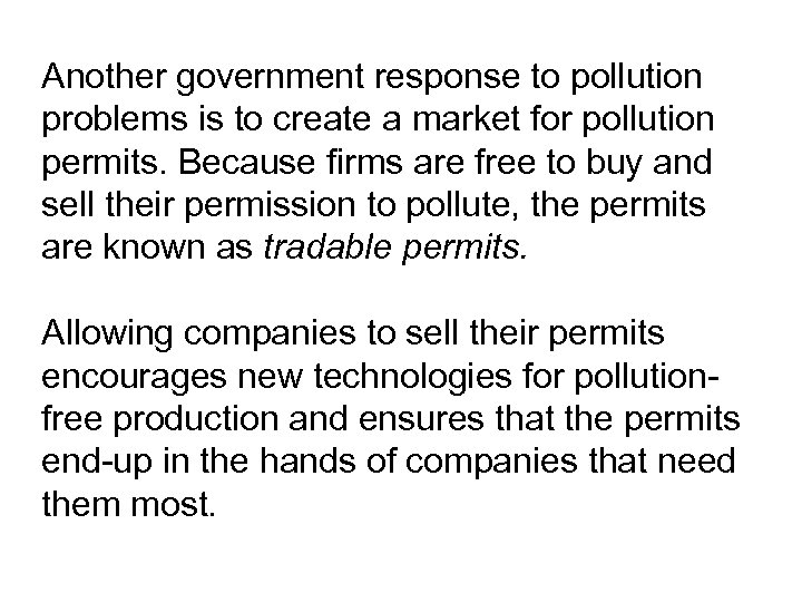 Another government response to pollution problems is to create a market for pollution permits.