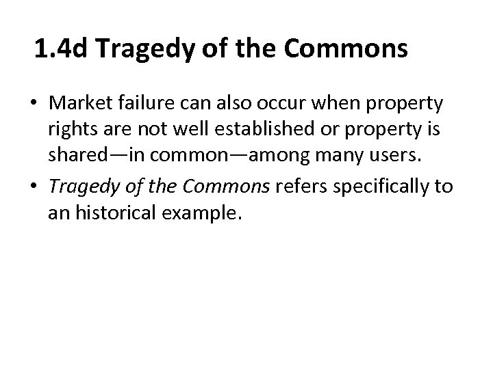 1. 4 d Tragedy of the Commons • Market failure can also occur when