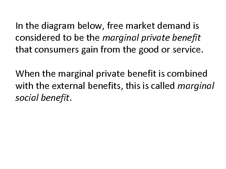 In the diagram below, free market demand is considered to be the marginal private