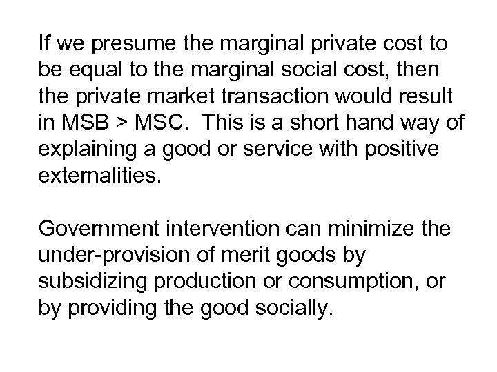 If we presume the marginal private cost to be equal to the marginal social